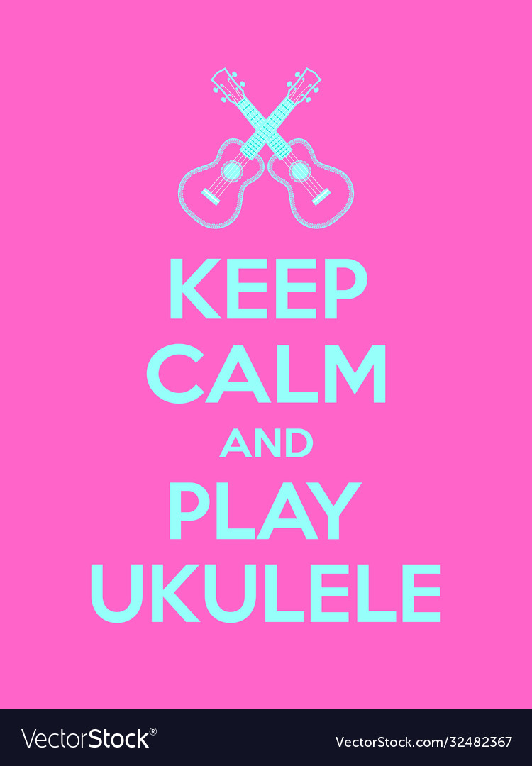 Keep calm and play ukulele motivational quote Vector Image
