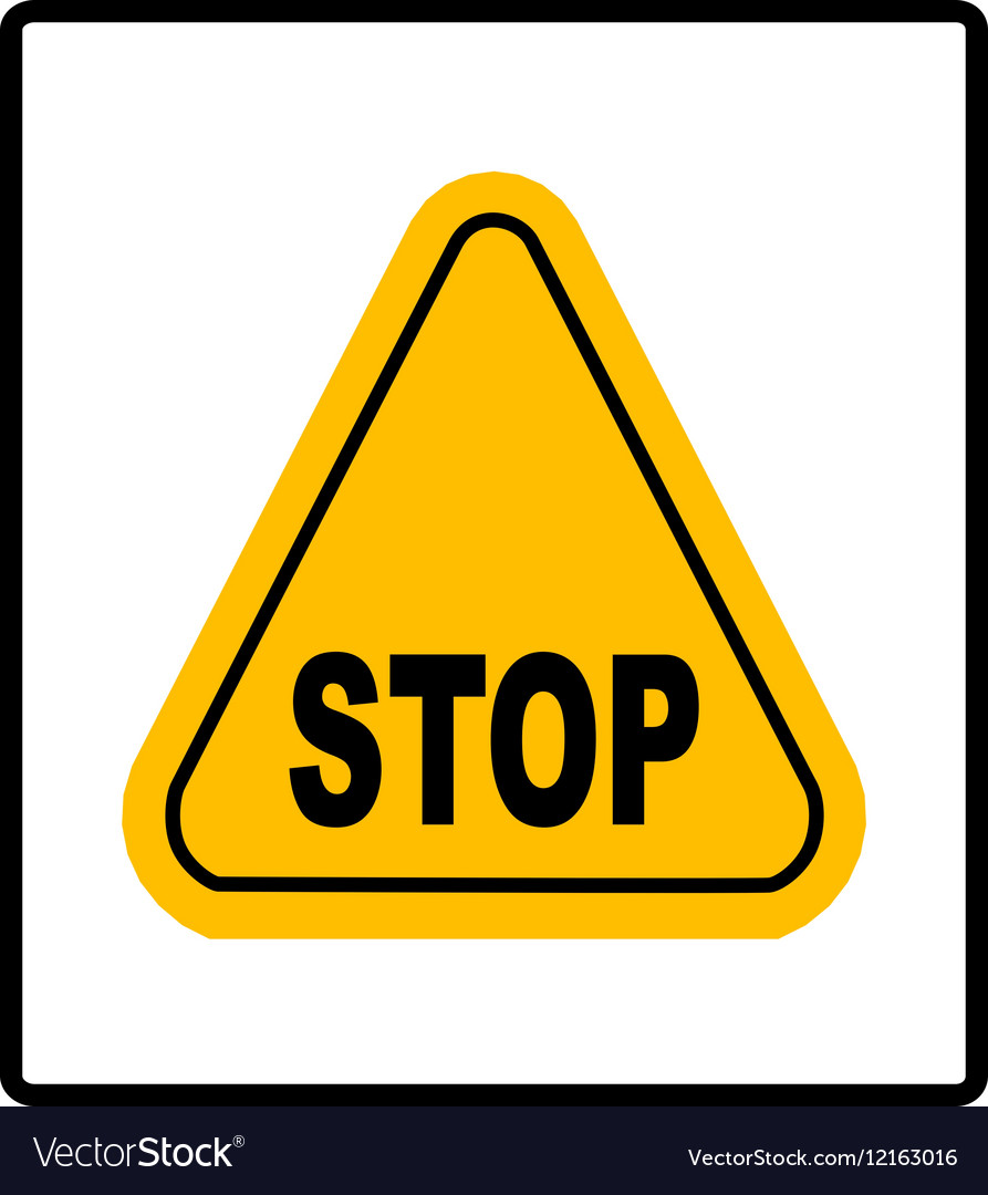 Danger warning sign STOP in yellow triangle Vector Image