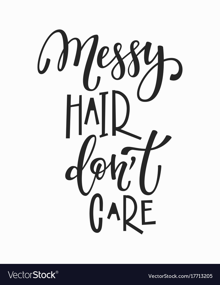 Messy Hair Dont Care T Shirt Quote Lettering Vector Image