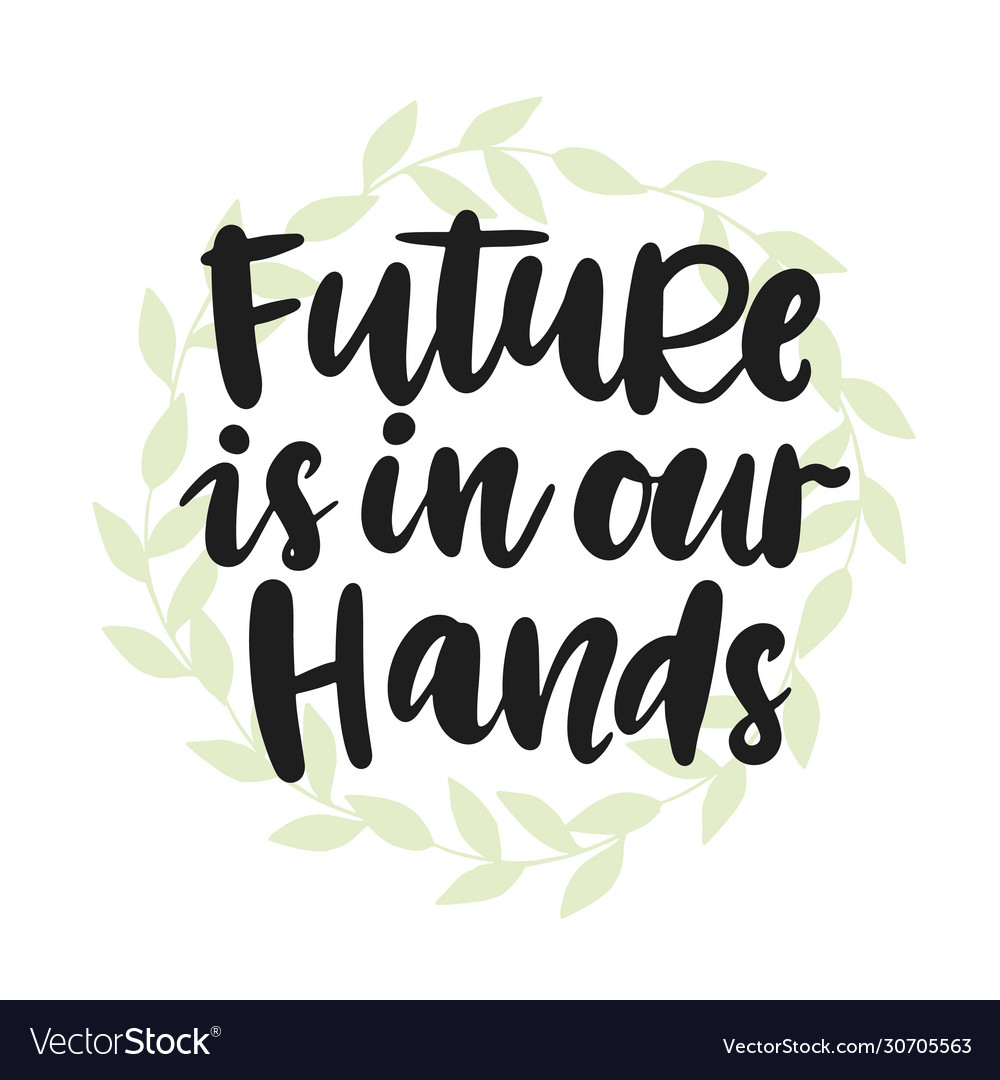 Future Is In Our Hands Poster Royalty Free Vector Image Future Is In Our Hands Poster Royalty Free Vector Image