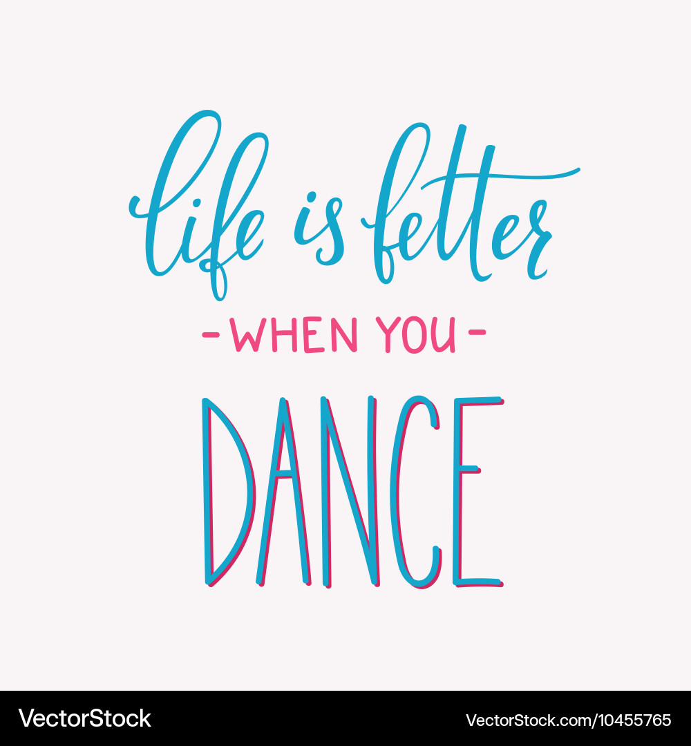 Life is better when you Dance quote typography Vector Image