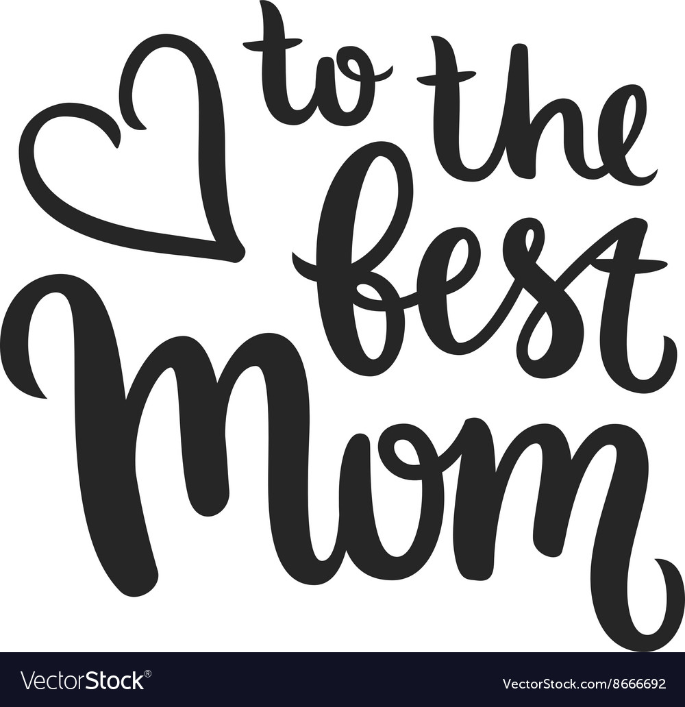 Download To the best mom Royalty Free Vector Image - VectorStock
