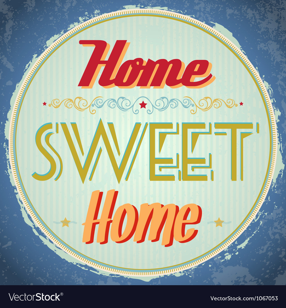 Home Sweet Home Vintage vintage home sweet home sign royalty free vector image Home Sweet Home Vintage vintage home sweet home sign royalty free vector image