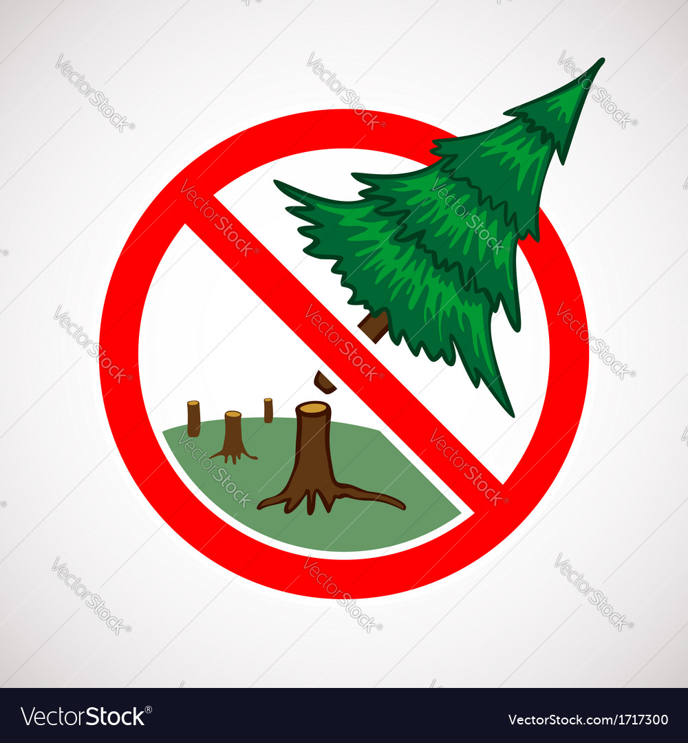 Stop cutting down trees sign Royalty Free Vector Image