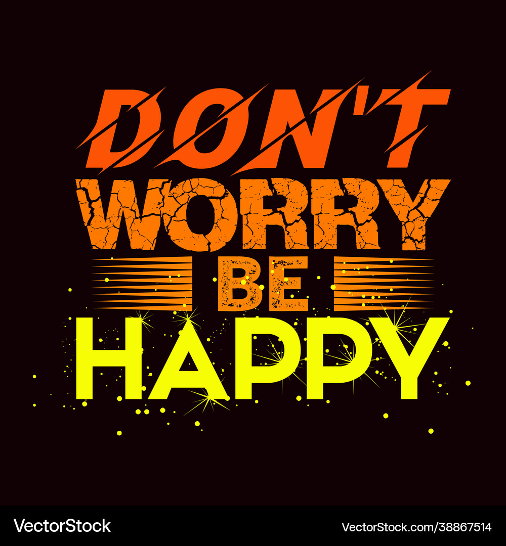 Dont worry be happy Royalty Free Vector Image - VectorStock