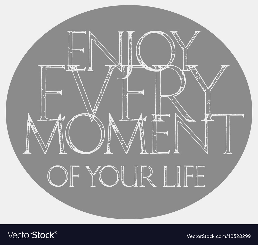 Enjoy Every Moment Your Life quote typography vector image