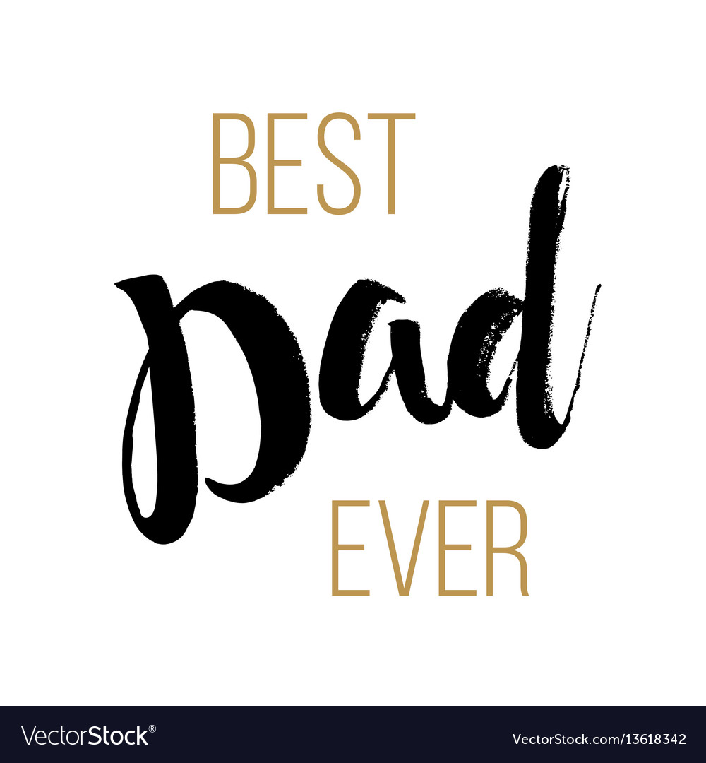 Download Best dad ever - fathers day inspirational poster Vector Image