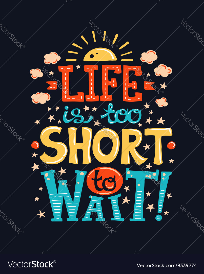 quotes life is too short life is too short to wait poster with a quote vector image