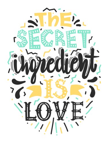 quotes the secret ingredient is love vector image