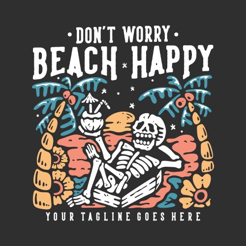 Beach Vibes: Don't Worry Skeleton Tee Vector Image