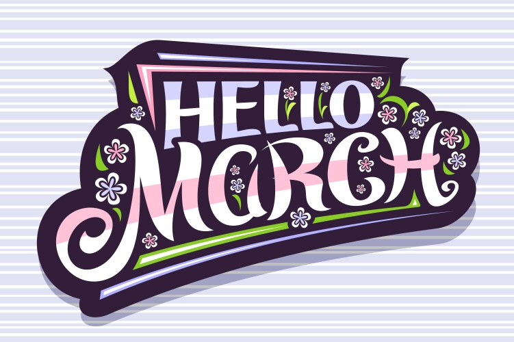 Hello March Vector Hello march Vector Images & Graphics for Commercial Use | VectorStock