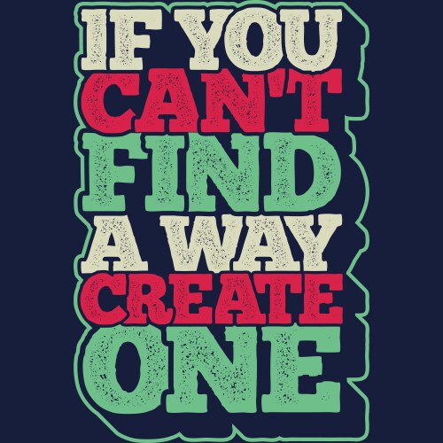 If you cant find a way create one typography quote vector image