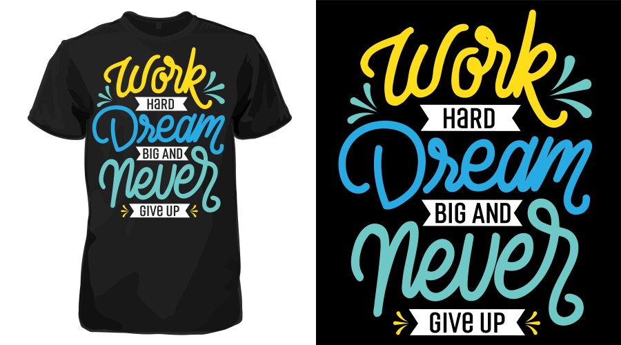 Work Hard Dream Big Never Give Up Vector Image
