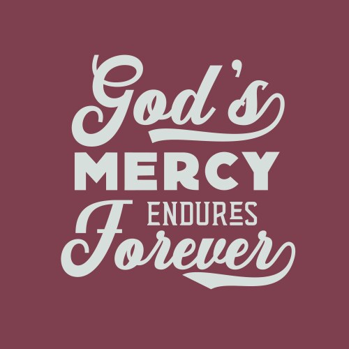 Christian words gods mercy endures forever vector image