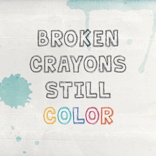 Poster with lettering - broken crayons still color vector image