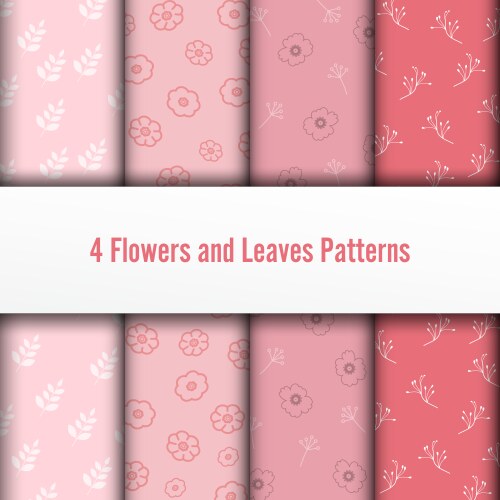 4 set flower and leaves seamless patterns vector image