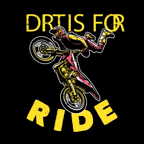 Motocross Rider - Dirt is for Ride Vector Image