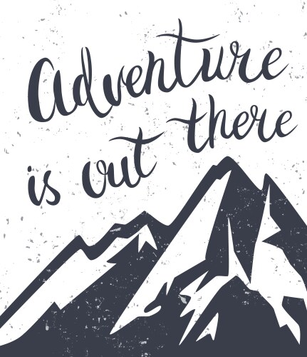 Adventure is out there Vector Images & Graphics for Commercial Use