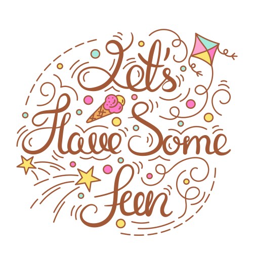 Lets have some fun inspirational quote Royalty Free Vector