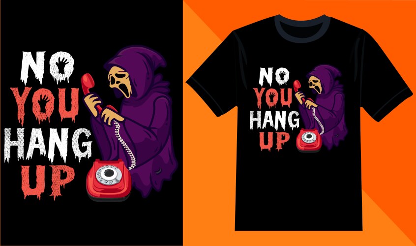 No You Hang Up - Halloween T-Shirt Vector Image