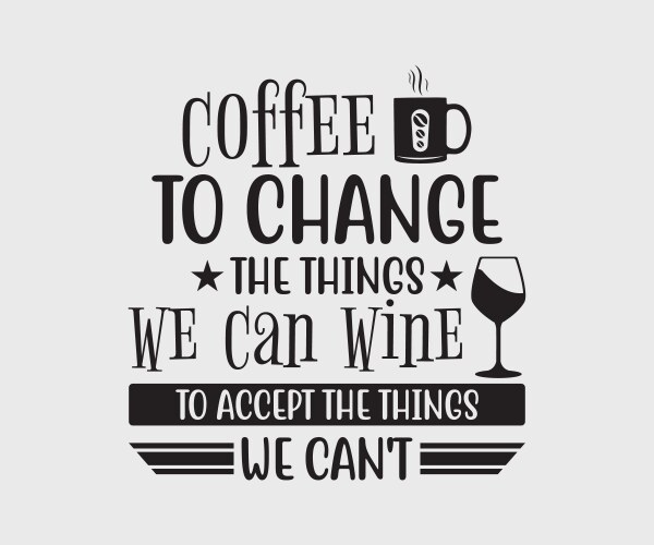 Coffee to change things we can wine accept Vector Image