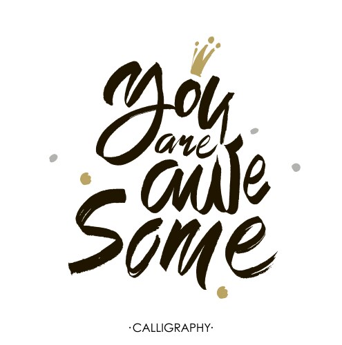 Handwritten Brush Calligraphy - You Are Awesome Vector Image