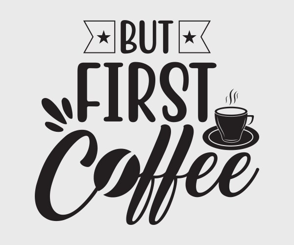 But first coffee Vector Image