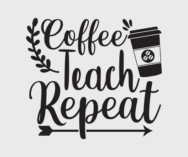 Coffee teach repeat Vector Image