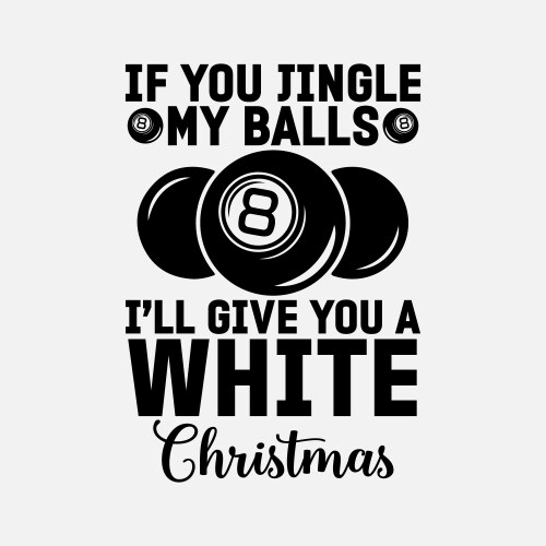 If you jingle my balls ill give a white chris Vector Image