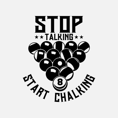 Stop talking start chalking funny t-shirt design Vector Image