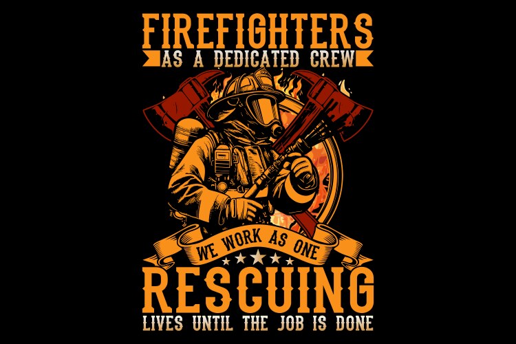 Firefighters as a dedicated crew we work one re Vector Image