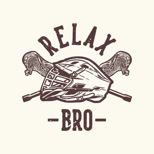 Relax Bro Lacrosse Emblem Vector Image