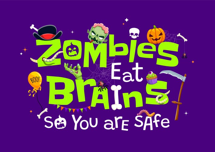Halloween t-shirt quote zombie eat brain you safe Vector Image