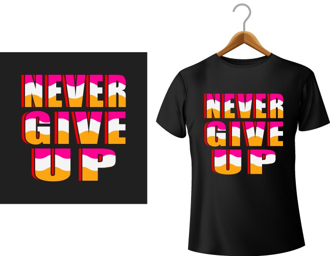 Never Give Up T-Shirt Vector Images (over 760)