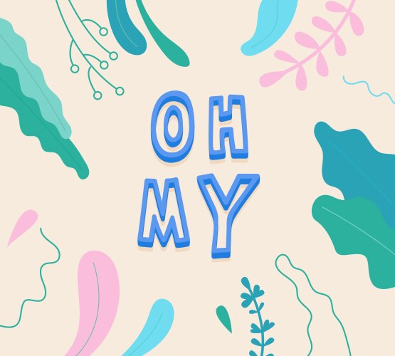 oh my quote cartoon handwritten lettering vector image