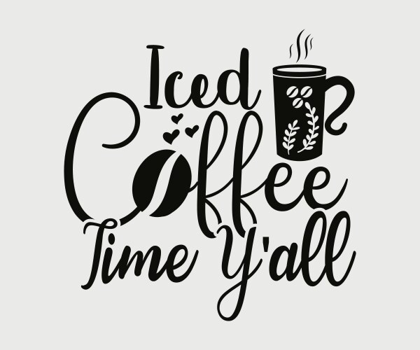 Iced coffee time yall Vector Image
