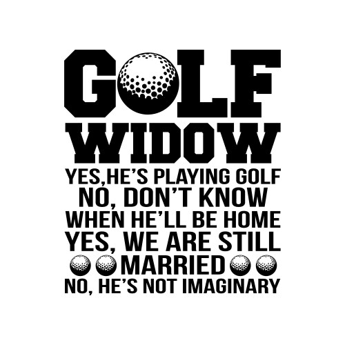 Golf widow wife still married golfer funny golfing Vector Image