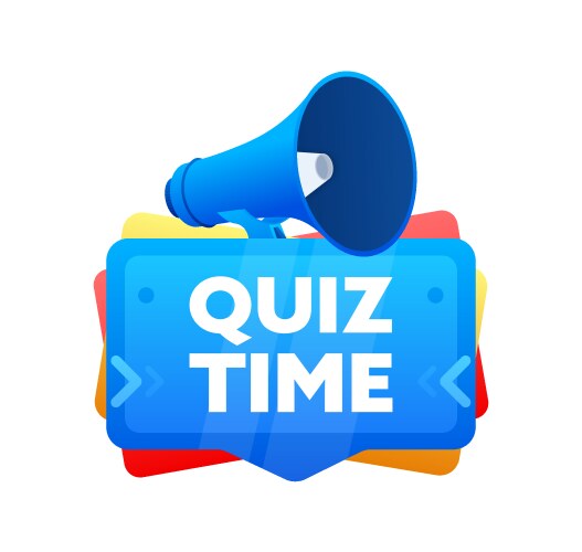 quiz time badge with megaphone banner label vector image