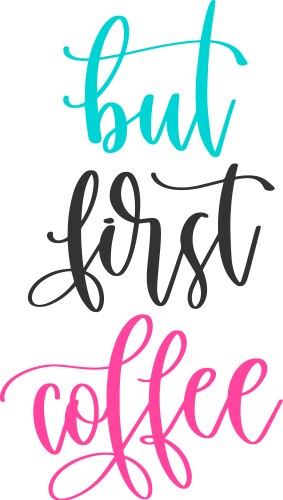 But first coffee - hand lettering inscription vector image