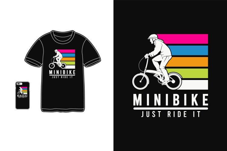 Minibike just ride it t-shirt design silhouette Vector Image