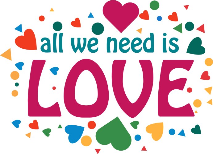 all we need is love template design vector