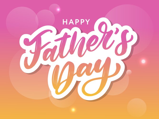 Happy fathers day lettering holiday calligraphy vector image