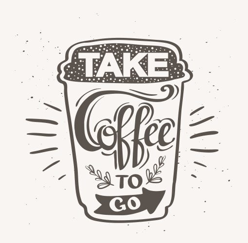Take coffee to go hipster vintage stylized Vector Image
