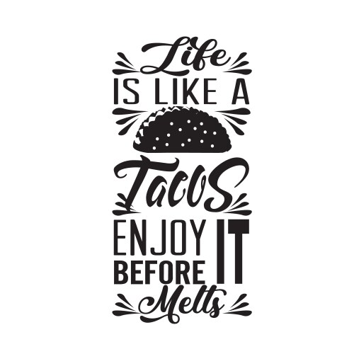 Tacos quote good for cricut life is like vector image