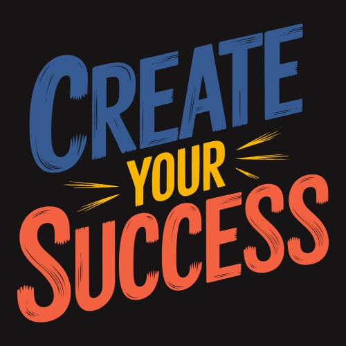 Create your success g build a future defined vector image