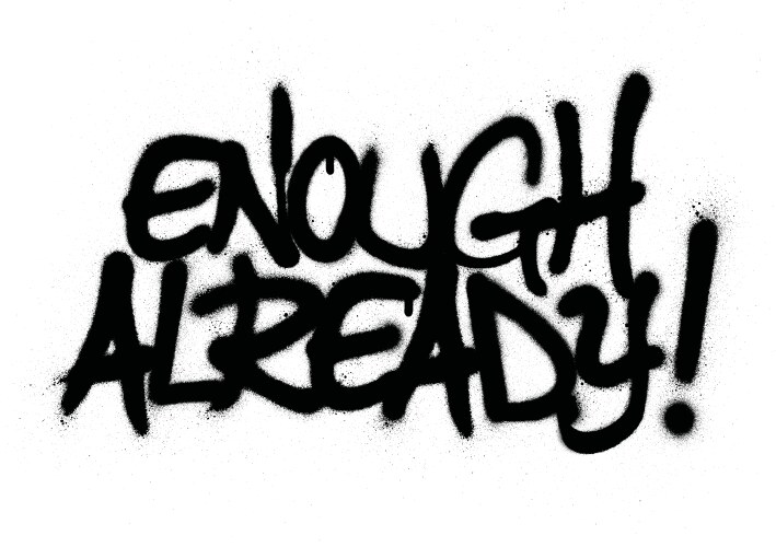 Graffiti Text: Enough Already - Spray Art Vector Image
