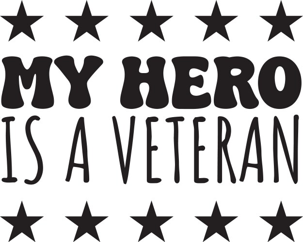 My hero is veteran design on white background vector image