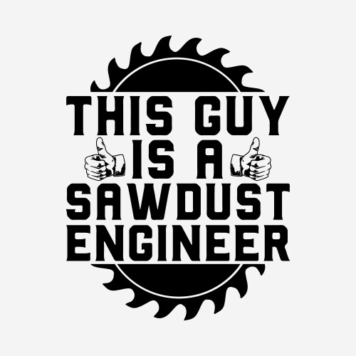 Womens this guy is a sawdust engineer vector image