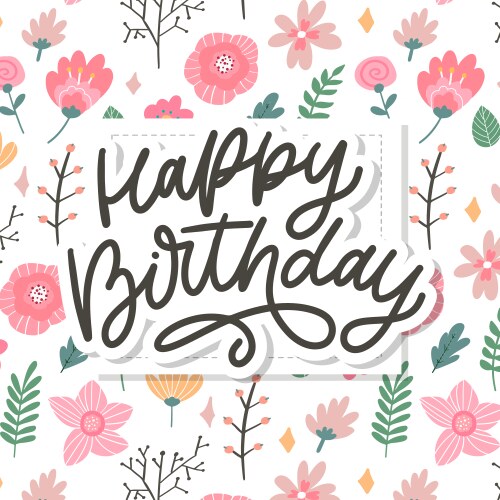 happy birthday lettering calligraphy slogan vector image