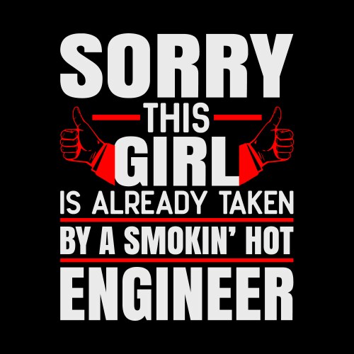 Sorry this girl is taken by a hot engineer vector image